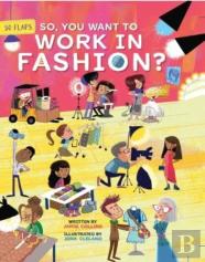 So, You Want To Work In Fashion?