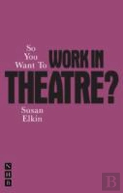 So You Want To Work In Theatre?