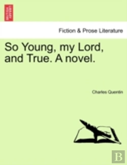 Bertrand.pt - So Young, My Lord, And True. A Novel.