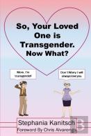 So Your Loved One Is Transgender. Now What?