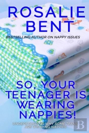 So, Your Teenager Is Wearing Nappies!