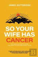 So Your Wife Has Cancer