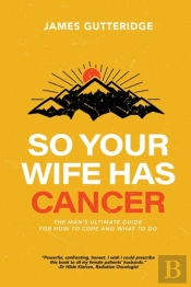 So Your Wife Has Cancer