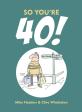 So You'Re 40