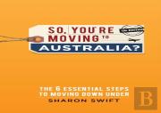 So, You'Re Moving To Australia?