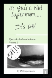 So You'Re Not Supermom....It'S Ok!