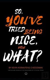 So, You'Ve Tried Being Nice, Now What?