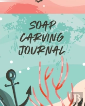 Soap Carving Journal: Nature Crafts   Sc