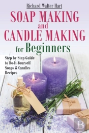 Soap Making And Candle Making For Beginners
