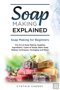 Bertrand.pt - Soap Making Explained: Soap Making For B