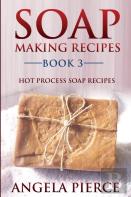 Soap Making Recipes Book 3