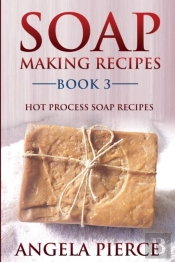 Soap Making Recipes Book 3