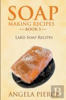 Soap Making Recipes Book 5