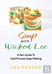 Soap With Wicked Lee: A Zen Guide To Soa