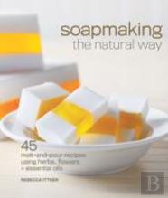 Soapmaking The Natural Way