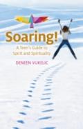 Soaring - A Teen`S Guide To Spirit And Spirituality