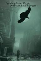 Soaring As An Eagle Over Life'S Challenges