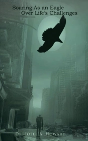 Soaring As An Eagle Over Life'S Challenges
