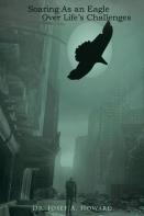 Soaring As An Eagle Over Life'S Challenges