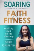 Soaring In Your Faith And Fitness
