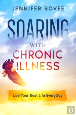 Bertrand.pt - Soaring With Chronic Illness Live Your Best Life Everyday