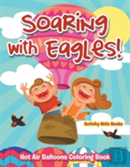 Soaring With Eagles! Hot Air Balloons Coloring Book