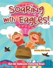 Soaring With Eagles! Hot Air Balloons Coloring Book