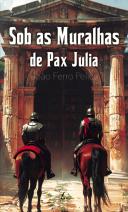 Sob as Muralhas de Pax Júlia