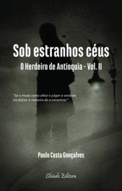 Sob Estranhos Céus - O Herdeiro de Antioquia - Vol. II