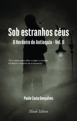 Bertrand.pt - Sob Estranhos Céus - O Herdeiro de Antioquia - Vol. II