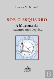Sob o Esquadro: A Maçonaria Trezentos Anos Depois…