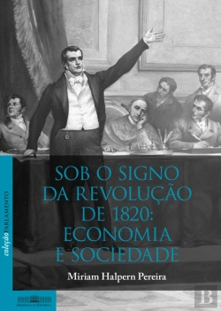 Bertrand.pt - Sob o Signo da Revolução de 1820: Economia e Sociedade
