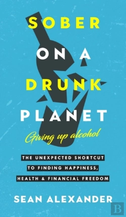 Bertrand.pt - Sober On A Drunk Planet: Giving Up Alcohol