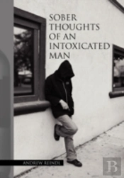 Sober Thoughts Of An Intoxicated Man