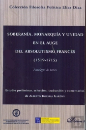 Soberanía, Monarquía Y Unidad En El Auge Del Absolutismo Francés. 1519-1715
