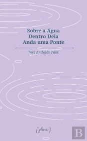 Sobre a Água Dentro Dela Anda uma Ponte