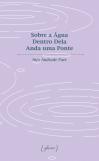 Sobre a Água Dentro Dela Anda uma Ponte