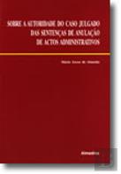 Sobre a Autoridade do Caso Julgado das Sentenças de Anulação de Actos Administrativos