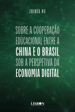 Bertrand.pt - Sobre a Cooperação Educacional Entre a China e o Brasil Sob a Perspetiva da Economia Digital
