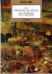 Sobre a História da Morte no Ocidente Desde a Idade Média
