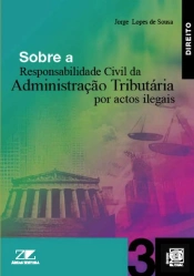 Sobre a Responsabilidade Civil da Administração Tributária por Actos Ilegais