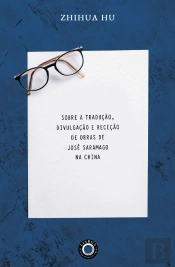 Sobre a Tradução, Divulgação e Receção de Obras de José Saramago na China