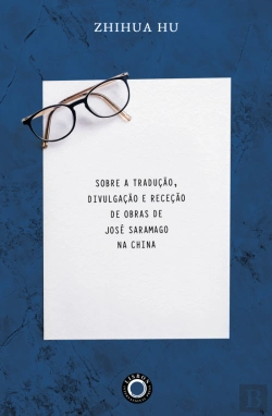 Bertrand.pt - Sobre a Tradução, Divulgação e Receção de Obras de José Saramago na China