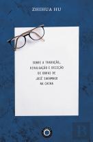 Sobre a Tradução, Divulgação e Receção de Obras de José Saramago na China