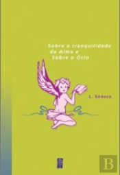 Sobre a Tranquilidade da Alma e Sobre o Ócio
