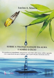 Sobre a Tranquilidade da Alma e sobre o Ócio