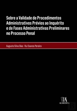 Bertrand.pt - Sobre a Validade de Procedimentos Administrativos Prévios ao Inquérito e de Fases Administrativas Preliminares no Processo Penal