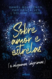 Sobre Amor E Estrelas (E Algumas Lágrimas)