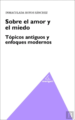 Bertrand.pt - Sobre El Amor Y El Miedo. Topicos Antiguos Y Enfoques Modernos