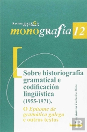 Sobre Historiografía Gramatical E Codificación Lingüística (1955-1971). O Epítome De Gramática Galeg